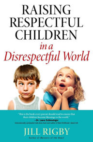 Raising Respectful Children in a Disrespectful World