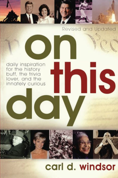 On This Day: Daily Inspiration for the History Buff, the Trivia Lover, and the Innately Curious