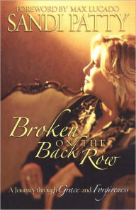 Title: Broken on the Back Row: A Journey Through Grace and Forgiveness, Author: Sandi Patty