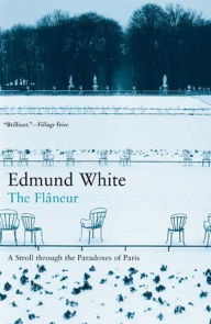 The Flaneur: A Stroll Through the Paradoxes of Paris