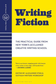 Title: Gotham Writers' Workshop: Writing Fiction: The Practical Guide From New York's Acclaimed Creative Writing School, Author: Bloomsbury USA