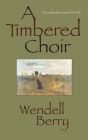 A Timbered Choir: The Sabbath Poems, 1979-1997
