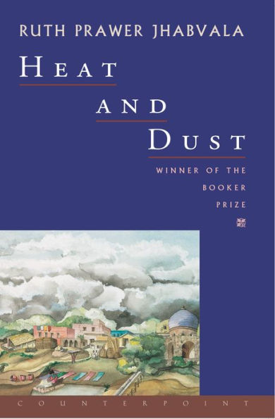 Heat and Dust: A Novel