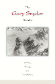 Title: The Gary Snyder Reader: Prose, Poetry, and Translations, Author: Gary Snyder