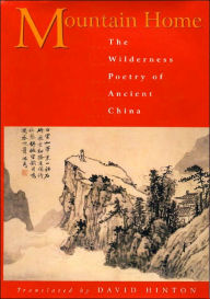 Mountain Home: The Wildernes Poetry of Ancient China