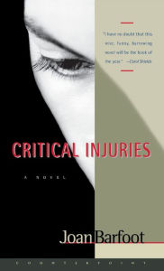 Title: Critical Injuries, Author: Joan Barfoot