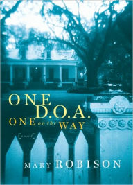 Title: One D.O.A., One on the Way, Author: Mary Robison