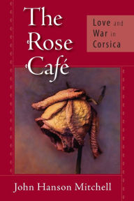 Rose Cafe: Love and War in Corsica