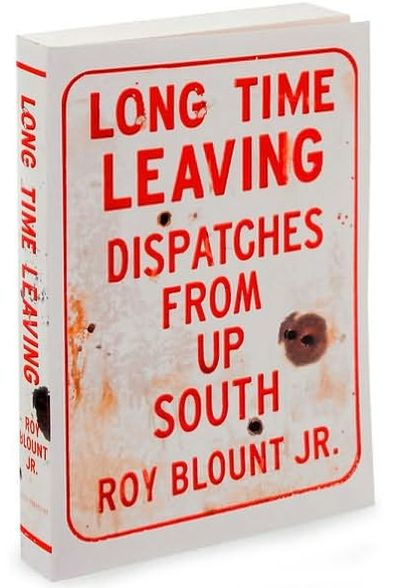 Long Time Leaving: Dispatches from Up South
