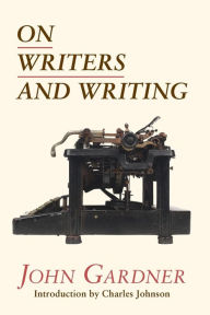 Title: On Writers and Writing, Author: John Gardner