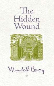 Title: The Hidden Wound, Author: Wendell Berry