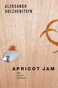 Title: Apricot Jam: And Other Stories, Author: Aleksandr Solzhenitsyn