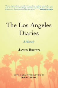 Title: The Los Angeles Diaries: A Memoir, Author: James Brown