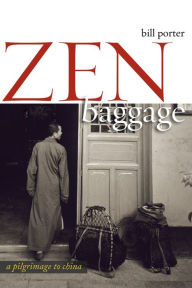 Title: Zen Baggage: A Pilgrimage to China, Author: Red Pine