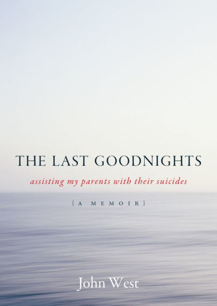 The Last Goodnights: Assisting My Parents with Their Suicides