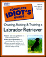 The Complete Idiot's Guide to Labrador Retrievers