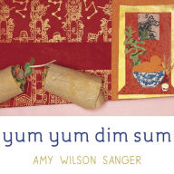 Title: Yum Yum Dim Sum, Author: Amy Wilson Sanger