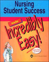 Nursing Student Success Made Incredibly Easy! / Edition 1