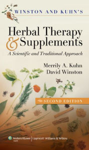 Title: Winston & Kuhn's Herbal Therapy and Supplements: A Scientific and Traditional Approach / Edition 2, Author: Merrily A. Kuhn RN