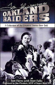 Tom Flores' Tales from the Raiders, a Collection of the Greatest Stories Told