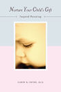 Nurture Your Child's Gift: Inspired Parenting