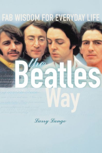 The Beatles Way: Fab Wisdom for Everyday Life