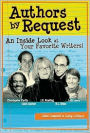 Authors by Request: An Inside Look at Your Favorite Writers