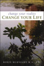 Change Your Reality, Change Your Life