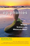 Alternative view 1 of Epiphanies: Where Science and Miracles Meet