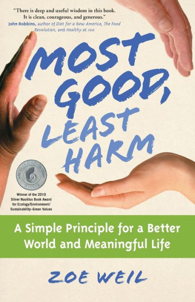 Most Good, Least Harm: A Simple Principle for a Better World and Meaningful Life