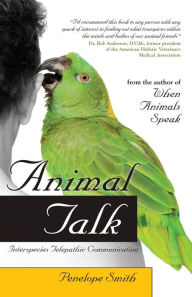 Title: Animal Talk: Interspecies Telepathic Communication, Author: Penelope Smith