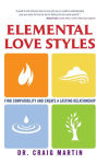Alternative view 1 of Elemental Love Styles: Find Compatibility and Create a Lasting Relationship