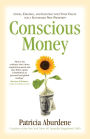 Conscious Money: Living, Creating, and Investing with Your Values for a Sustainable New Prosperity