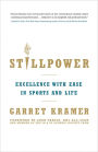 Stillpower: Excellence with Ease in Sports and Life
