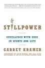 Stillpower: Excellence with Ease in Sports and Life