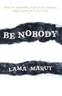 Be Nobody: Find Freedom in Being Everybody