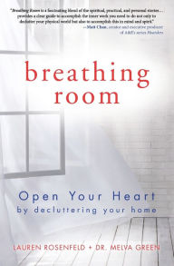 Title: Breathing Room: Open Your Heart by Decluttering Your Home, Author: Lauren Rosenfeld
