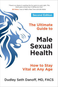 Title: The Ultimate Guide to Male Sexual Health: How to Stay Vital at Any Age, Author: Dudley Seth Danoff