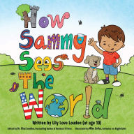 Title: How Sammy Sees the World, Author: Lily Love Loudon