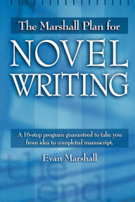 Title: The Marshall Plan for Novel Writing, Author: Evan Marshall