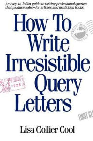 How to Write Irresistible Query Letters