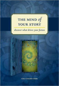 The Mind Of Your Story: Discover What Drives Your Fiction