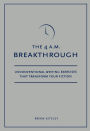 4 A.M. Breakthrough: Unconventional Writing Exercises That Transform Your Fiction