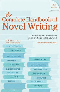 The Complete Handbook Of Novel Writing: Everything You Need to Know About Creating & Selling Your Work