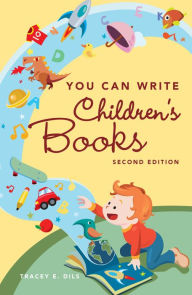 Title: You Can Write Children's Books, Author: Tracey E. Dils