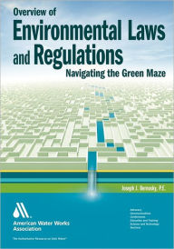 Title: Overview of Environmental Laws and Regulations: Navigating the Green Maze, Author: Joseph J. Bernosky