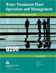 Title: Operational Guide to AWWA Standard G100: Water Treatment Plant Operation and Management, Author: Sarah Clark