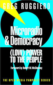 Title: Microradio & Democracy, Author: Greg Ruggiero