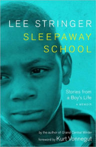 Title: Sleepaway School: Stories from a Boy's Life: A Memoir, Author: Lee Stringer