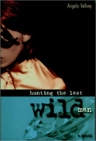 Title: Hunting the Last Wild Man, Author: Angela Vallvey